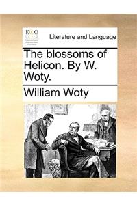The Blossoms of Helicon. by W. Woty.