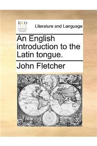 An English Introduction to the Latin Tongue.