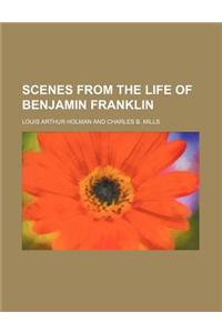 Scenes from the Life of Benjamin Franklin