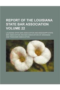 Report of the Louisiana State Bar Association Volume 22