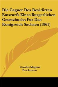Die Gegner Des Revidirten Entwurfs Eines Burgerlichen Gesetzbuchs Fur Das Konigreich Sachsen (1861)