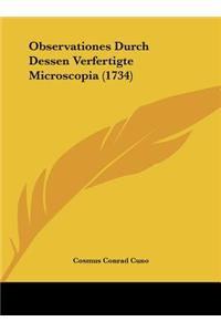 Observationes Durch Dessen Verfertigte Microscopia (1734)