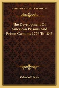 The Development Of American Prisons And Prison Customs 1776 To 1845