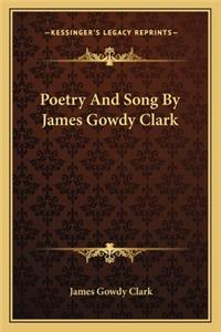 Poetry And Song By James Gowdy Clark