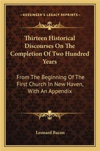 Thirteen Historical Discourses on the Completion of Two Hundred Years