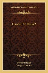 Dawn or Dusk?