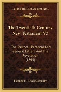 Twentieth Century New Testament V3 the Twentieth Century New Testament V3