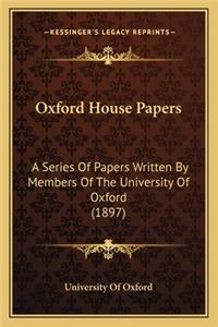 Oxford House Papers: A Series of Papers Written by Members of the University of Oxford (1897)