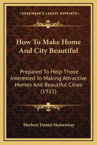 How to Make Home and City Beautiful