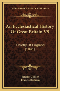 An Ecclesiastical History Of Great Britain V9