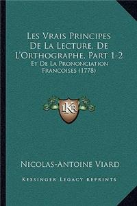 Les Vrais Principes De La Lecture, De L'Orthographe, Part 1-2