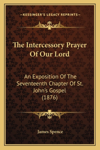 The Intercessory Prayer Of Our Lord