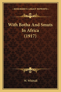 With Botha And Smuts In Africa (1917)