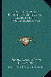 Staatistik Aller Katholisch-Geistlichen Reichsstifter In Deutschland (1786)