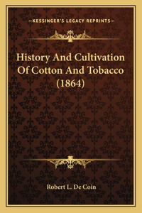 History And Cultivation Of Cotton And Tobacco (1864)