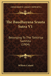 The Baudhayana Srauta Sutra V1: Belonging To The Taittiriya Samhita (1904)