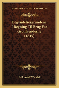 Begyndelsesgrundene I Regning Til Brug For Gronlaenderne (1845)