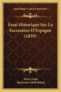 Essai Historique Sur La Succession D'Espagne (1839)