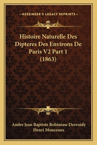 Histoire Naturelle Des Dipteres Des Environs De Paris V2 Part 1 (1863)