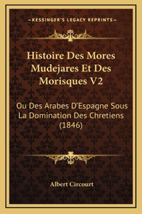 Histoire Des Mores Mudejares Et Des Morisques V2