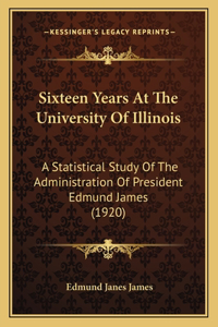 Sixteen Years At The University Of Illinois