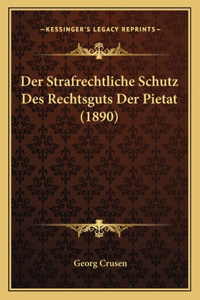 Der Strafrechtliche Schutz Des Rechtsguts Der Pietat (1890)