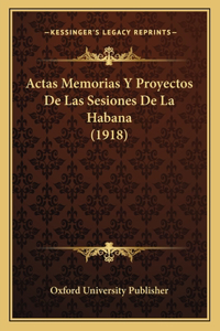 Actas Memorias Y Proyectos De Las Sesiones De La Habana (1918)
