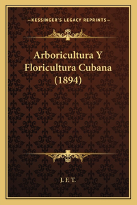 Arboricultura y Floricultura Cubana (1894)