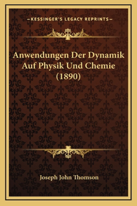 Anwendungen Der Dynamik Auf Physik Und Chemie (1890)