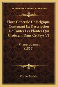 Flore Generale De Belgique, Contenant La Description De Toutes Les Plantes Qui Croissent Dans Ce Pays V1