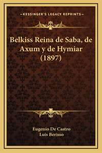 Belkiss Reina de Saba, de Axum y de Hymiar (1897)