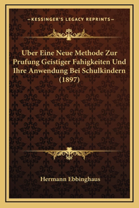 Uber Eine Neue Methode Zur Prufung Geistiger Fahigkeiten Und Ihre Anwendung Bei Schulkindern (1897)