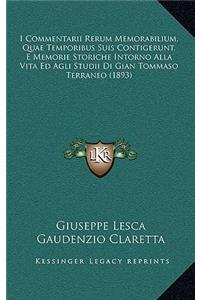 I Commentarii Rerum Memorabilium, Quae Temporibus Suis Contigerunt, E Memorie Storiche Intorno Alla Vita Ed Agli Studii Di Gian Tommaso Terraneo (1893)