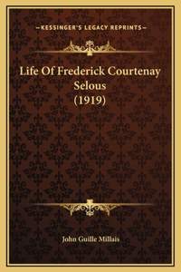 Life Of Frederick Courtenay Selous (1919)