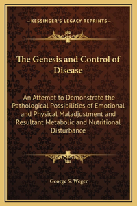 The Genesis and Control of Disease