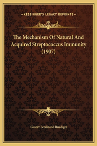 The Mechanism Of Natural And Acquired Streptococcus Immunity (1907)