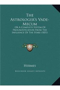 The Astrologer's Vade-Mecum