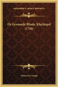 De Gewaande Blinde, Kluchtspel (1710)