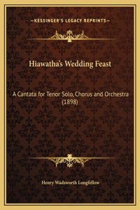 Hiawatha's Wedding Feast: A Cantata for Tenor Solo, Chorus and Orchestra (1898)