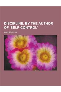 Discipline, by the Author of 'Self-Control'