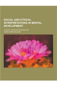 Social and Ethical Interpretations in Mental Development; A Study in Social Psychology