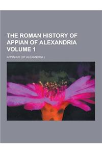 The Roman History of Appian of Alexandria Volume 1
