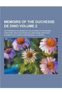 Memoirs of the Duchesse de Dino; (Afterwards Duchesse de Talleyrand Et de Sagan) ... Volume 2