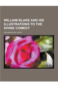 William Blake and His Illustrations to the Divine Comedy
