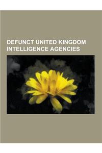 Defunct United Kingdom Intelligence Agencies