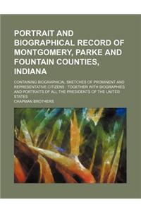 Portrait and Biographical Record of Montgomery, Parke and Fountain Counties, Indiana; Containing Biographical Sketches of Prominent and Representative