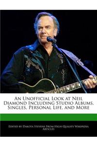 An Unofficial Look at Neil Diamond Including Studio Albums, Singles, Personal Life, and More