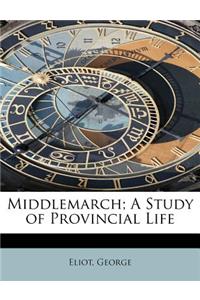 Middlemarch; A Study of Provincial Life