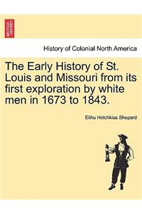 Early History of St. Louis and Missouri from Its First Exploration by White Men in 1673 to 1843.