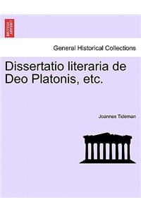 Dissertatio Literaria de Deo Platonis, Etc.